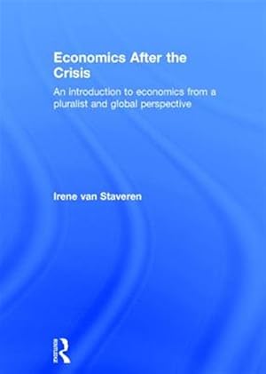 Imagen del vendedor de Economics After the Crisis : An Introduction to Economics from a Pluralist and Global Perspective a la venta por GreatBookPricesUK