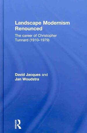 Imagen del vendedor de Lanscape Modernism Renounced : The Career of Christopher Tunnard 1910-1979 a la venta por GreatBookPricesUK