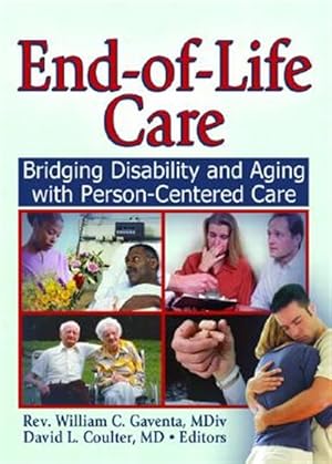 Bild des Verk�ufers f�r End-of-life Care : Bridging Disability And Aging With Person-Centered Care zum Verkauf von GreatBookPricesUK
