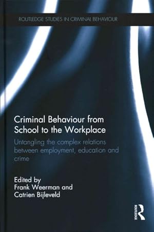 Imagen del vendedor de Criminal Behaviour from School to the Workplace : Untangling the Complex Relations Between Employment, Education and Crime a la venta por GreatBookPricesUK