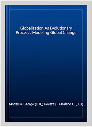 Image du vendeur pour Globalization As Evolutionary Process : Modeling Global Change mis en vente par GreatBookPricesUK