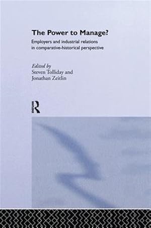 Imagen del vendedor de Power to Manage? : Employers and Industrial Relations in Comparative Historical Perspective a la venta por GreatBookPricesUK