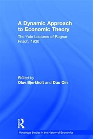 Seller image for Dynamic Approach to Economic Theory : The Yale Lectures of Ragnar Frisch, 1930 for sale by GreatBookPricesUK
