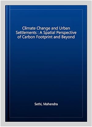 Immagine del venditore per Climate Change and Urban Settlements : A Spatial Perspective of Carbon Footprint and Beyond venduto da GreatBookPricesUK