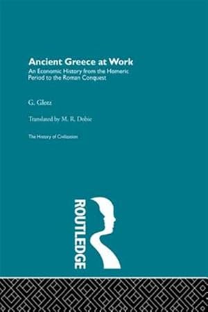 Imagen del vendedor de Ancient Greece at Work : An Economic History from the Homeric Period to the Roman Conquest a la venta por GreatBookPricesUK