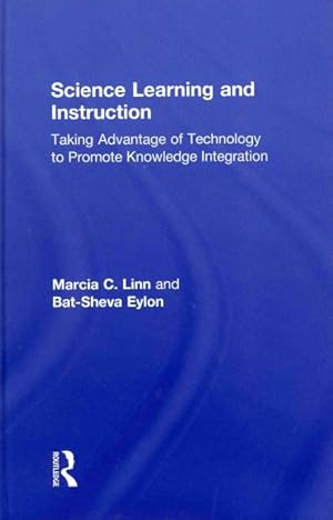 Bild des Verk�ufers f�r Science Learning and Instruction : Taking Advantage of Technology to Promote Knowledge Integration zum Verkauf von GreatBookPricesUK