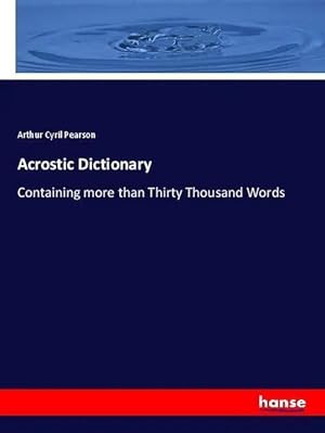 Bild des Verk�ufers f�r Acrostic Dictionary | Containing more than Thirty Thousand Words zum Verkauf von preigu