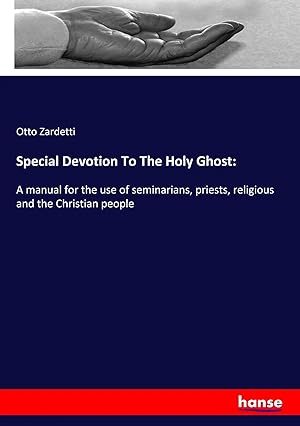 Bild des Verk�ufers f�r Special Devotion To The Holy Ghost: | A manual for the use of seminarians, priests, religious and the Christian people zum Verkauf von preigu