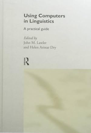 Seller image for Using Computers in Linguistics : A Practical Guide for sale by GreatBookPricesUK
