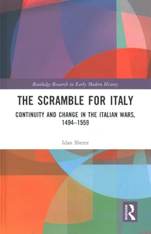 Imagen del vendedor de Scramble for Italy : Continuity and Change in the Italian Wars, 1494-1559 a la venta por GreatBookPricesUK