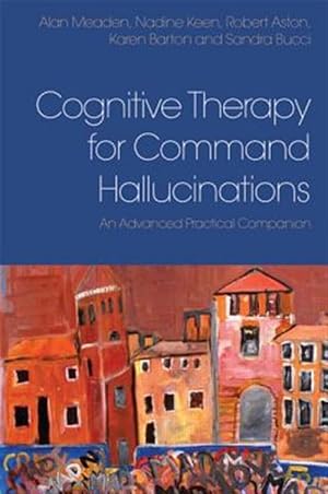 Imagen del vendedor de Cognitive Therapy for Command Hallucinations : An Advanced Practical Companion a la venta por GreatBookPricesUK