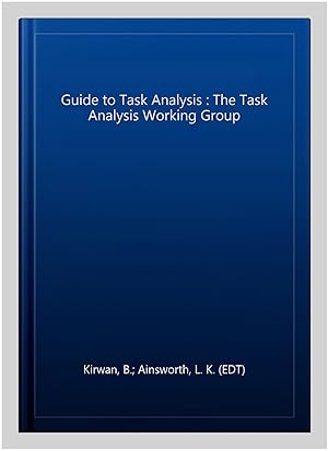 Immagine del venditore per Guide to Task Analysis : The Task Analysis Working Group venduto da GreatBookPricesUK