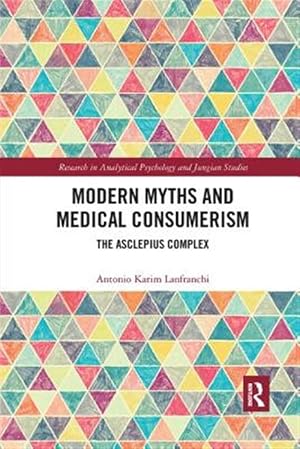 Immagine del venditore per Modern Myths and Medical Consumerism : The Asclepius Complex venduto da GreatBookPricesUK