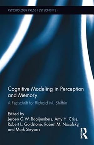 Immagine del venditore per Cognitive Modeling in Perception and Memory : A Festschrift for Richard M. Shiffrin venduto da GreatBookPricesUK