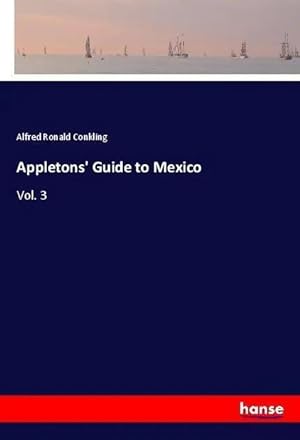 Immagine del venditore per Appletons' Guide to Mexico | Vol. 3 venduto da preigu