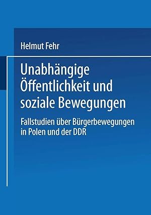 Bild des Verk�ufers f�r Unabh�ngige �ffentlichkeit und soziale Bewegungen | Fallstudien �ber B�rgerbewegungen in Polen und der DDR zum Verkauf von preigu