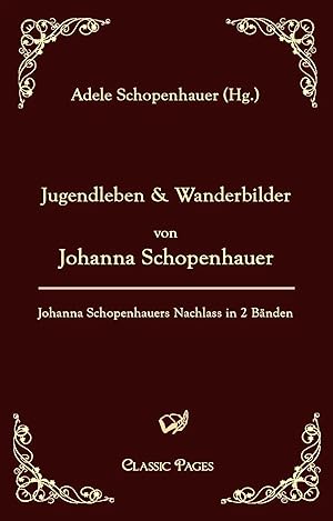 Bild des Verk�ufers f�r Jugendleben und Wanderbilder von Johanna Schopenhauer | Johanna Schopenhauers Nachlass in zwei B�nden (Band 2) zum Verkauf von preigu