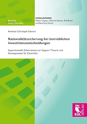 Imagen del vendedor de Rationalit�tssicherung bei betrieblichen Investitionsentscheidungen | Experimentelle Erkenntnisse zur Support Theorie und Konsequenzen f�r Controller a la venta por preigu
