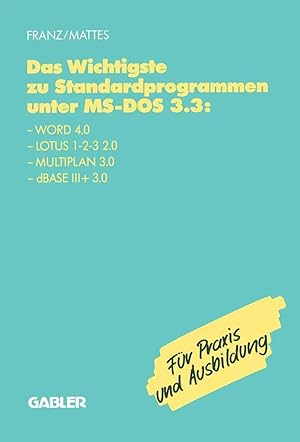 Bild des Verk�ufers f�r Das Wichtigste zu Standardprogrammen unter MS-DOS 3.3 | Word 4.0, Lotus 1-2-3 2.0, Multiplan 3.0, dBase III+ 3.0 zum Verkauf von preigu