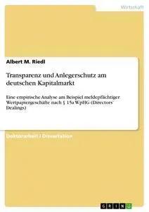 Bild des Verk�ufers f�r Transparenz und Anlegerschutz am deutschen Kapitalmarkt | Eine empirische Analyse am Beispiel meldepflichtiger Wertpapiergesch�fte nach � 15a WpHG (Directors' Dealings) zum Verkauf von preigu