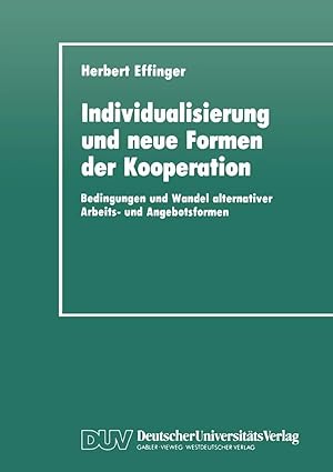 Bild des Verk�ufers f�r Individualisierung und neue Formen der Kooperation | Bedingungen und Wandel alternativer Arbeits- und Angebotsformen zum Verkauf von preigu