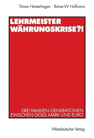 Bild des Verk�ufers f�r Lehrmeister W�hrungskrise?! | Drei Familien-Generationen zwischen Gold, Mark und Euro zum Verkauf von preigu