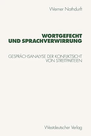 Bild des Verk�ufers f�r Wortgefecht und Sprachverwirrung | Gespr�chsanalyse der Konfliktsicht von Streitparteien zum Verkauf von preigu