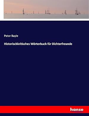 Bild des Verk�ufers f�r Historischkritisches W�rterbuch f�r Dichterfreunde zum Verkauf von preigu