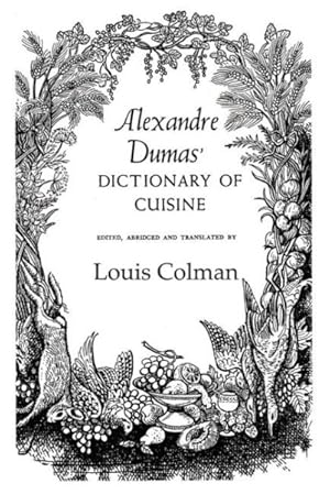 Seller image for Alexandre Dumas' Dictionary Of Cuisine for sale by GreatBookPricesUK