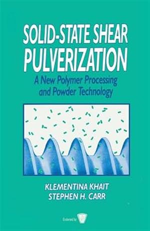 Bild des Verk�ufers f�r Solid-State Shear Pulverization : A New Polymer Processing and Powder Technology zum Verkauf von GreatBookPricesUK