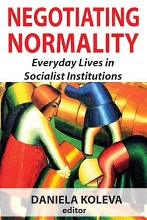 Image du vendeur pour Negotiating Normality : Everyday Lives in Socialist Institutions mis en vente par GreatBookPricesUK