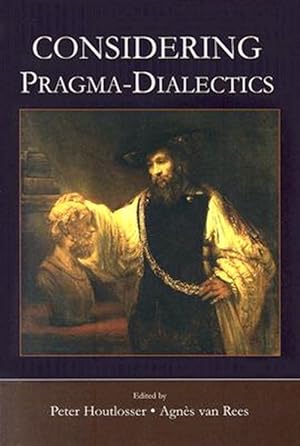 Imagen del vendedor de Considering Pragma-Dialectics : A Festschrift for Frans H. Van Eemeren on the Occasion of His 60th Birthday a la venta por GreatBookPricesUK