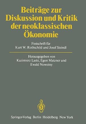 Bild des Verk�ufers f�r Beitr�ge zur Diskussion und Kritik der neoklassischen �konomie | Festschrift f�r Kurt W. Rothschild und Josef Steindl zum Verkauf von preigu