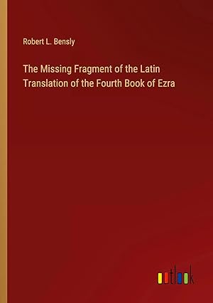 Bild des Verk�ufers f�r The Missing Fragment of the Latin Translation of the Fourth Book of Ezra zum Verkauf von preigu