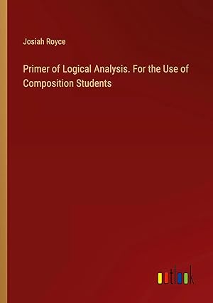 Seller image for Primer of Logical Analysis. For the Use of Composition Students for sale by preigu