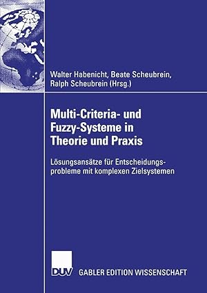 Bild des Verk�ufers f�r Multi-Criteria- und Fuzzy-Systeme in Theorie und Praxis | L�sungsans�tze f�r Entscheidungsprobleme mit komplexen Zielsystemen zum Verkauf von preigu