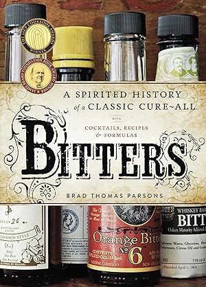 Immagine del venditore per Bitters: A Spirited History of a Classic Cure-All, with Cocktails, Recipes, and Formulas venduto da Goodwill Books