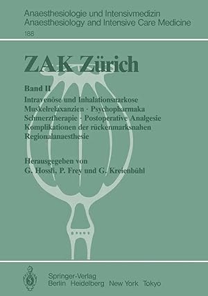 Seller image for ZAK Z�rich | Band II Intraven�se und Inhalationsnarkose Muskelrelaxanzien � Psychopharmaka Schmerztherapie � Postoperative Analgesie Komplikationen der r�ckenmarksnahen Regionalanaesthesie for sale by preigu
