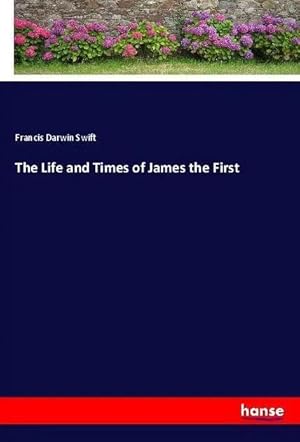 Bild des Verk�ufers f�r The Life and Times of James the First zum Verkauf von preigu