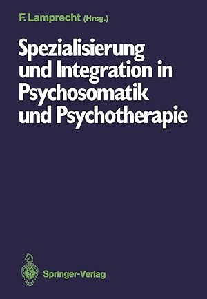 Bild des Verk�ufers f�r Spezialisierung und Integration in Psychosomatik und Psychotherapie | Deutsches Kollegium f�r psychosomatische Medizin, 6.-8. M�rz 1986 zum Verkauf von preigu