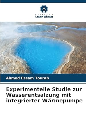 Bild des Verkufers fr Experimentelle Studie zur Wasserentsalzung mit integrierter Wrmepumpe zum Verkauf von preigu