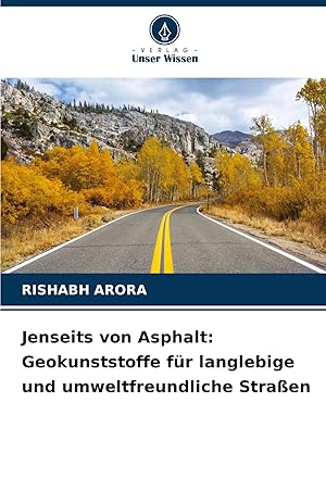Bild des Verkufers fr Jenseits von Asphalt: Geokunststoffe fr langlebige und umweltfreundliche Straen zum Verkauf von preigu