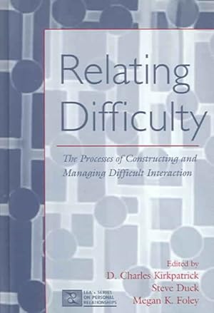 Immagine del venditore per Relating Difficulty : The Processes of Constructing And Managing Difficult Interaction venduto da GreatBookPricesUK
