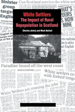 Imagen del vendedor de White Settlers : The Impact of Rural Repopulation in Scotland a la venta por GreatBookPricesUK