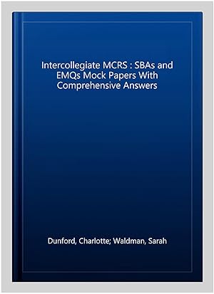 Imagen del vendedor de Intercollegiate MCRS : SBAs and EMQs Mock Papers With Comprehensive Answers a la venta por GreatBookPricesUK