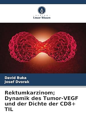 Bild des Verk�ufers f�r Rektumkarzinom; Dynamik des Tumor-VEGF und der Dichte der CD8+ TIL zum Verkauf von preigu