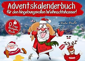 Bild des Verk�ufers f�r Adventskalenderbuch f�r den hingebungsvollen Weihnachtshasser! | Freche Geschichten & b�se Witze - F�r alle, die das Fest nicht mehr kampflos hinnehmen wollen | Ideales Geschenk f�r M�nner & Frauen zum Verkauf von preigu