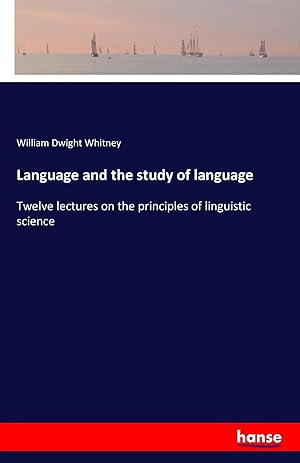 Bild des Verkufers fr Language and the study of language | Twelve lectures on the principles of linguistic science zum Verkauf von preigu