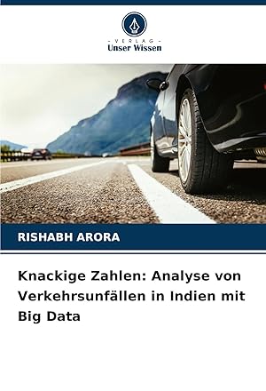 Bild des Verkufers fr Knackige Zahlen: Analyse von Verkehrsunfllen in Indien mit Big Data zum Verkauf von preigu