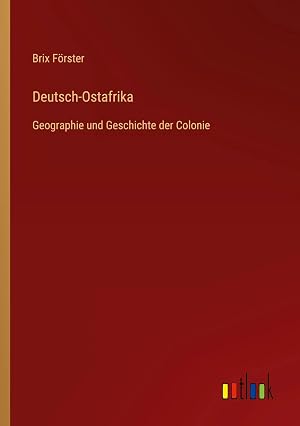 Bild des Verk�ufers f�r Deutsch-Ostafrika | Geographie und Geschichte der Colonie zum Verkauf von preigu